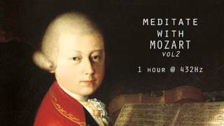 Meditate with Mozart  432Hz Classical Music  Vol 2 [upl. by Ferri897]