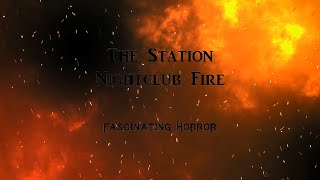 The Station Nightclub Fire  A Short Documentary  Fascinating Horror [upl. by Olette144]