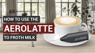 How To Use the AeroLatte To Froth Milk [upl. by Ailesor]